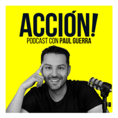 ACCIÓN! Podcast con Paul Guerra